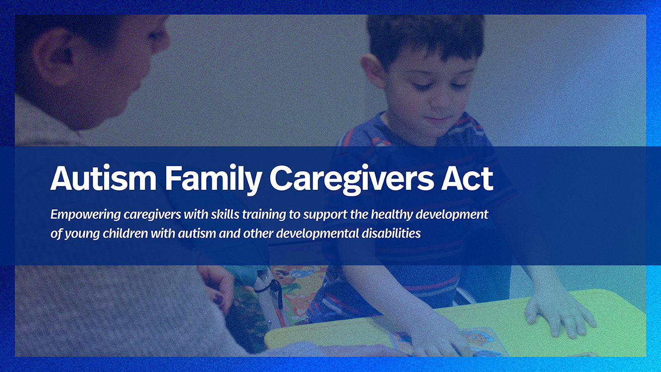 Autism Speaks Applauds Reintroduction of Autism Family Caregivers Act